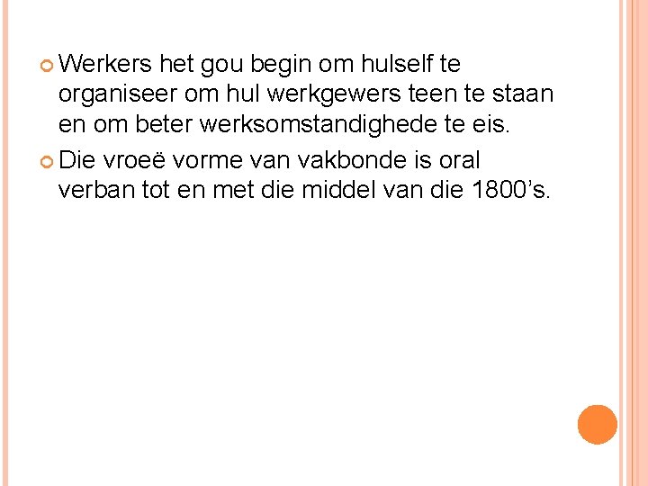  Werkers het gou begin om hulself te organiseer om hul werkgewers teen te