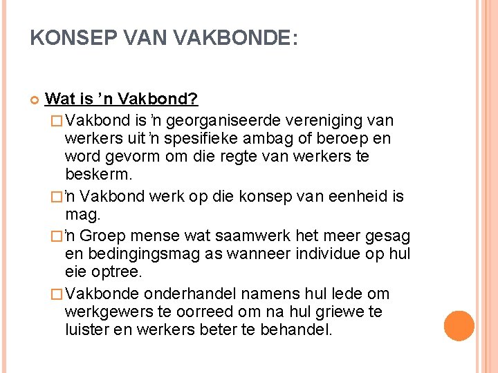 KONSEP VAN VAKBONDE: Wat is ’n Vakbond? � Vakbond is ŉ georganiseerde vereniging van