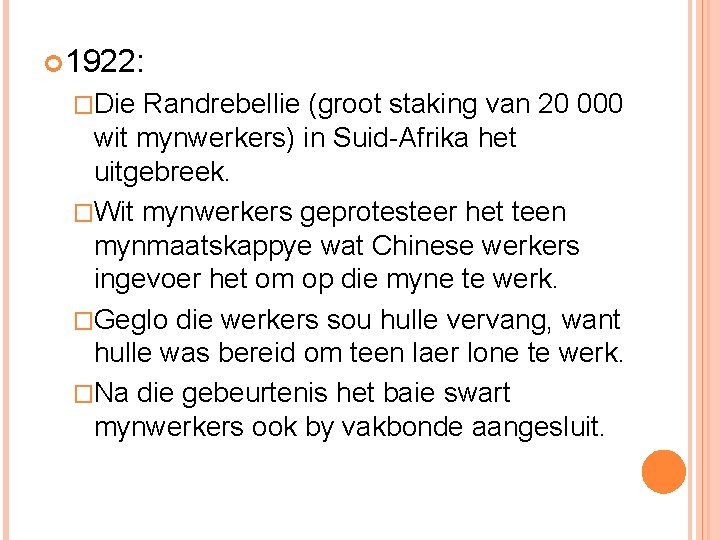  1922: �Die Randrebellie (groot staking van 20 000 wit mynwerkers) in Suid-Afrika het