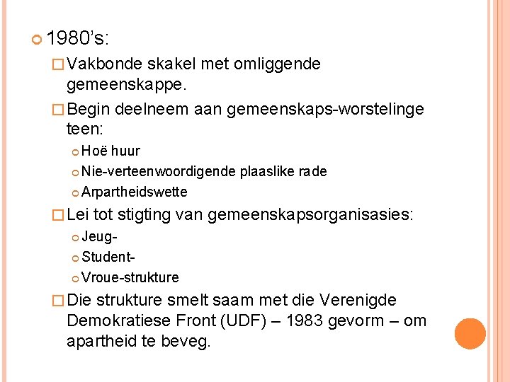  1980’s: � Vakbonde skakel met omliggende gemeenskappe. � Begin deelneem aan gemeenskaps-worstelinge teen: