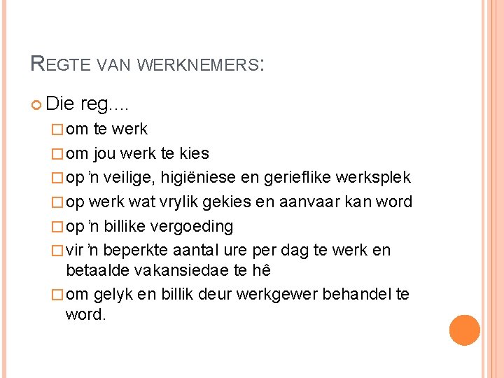 REGTE VAN WERKNEMERS: Die reg. . � om te werk � om jou werk