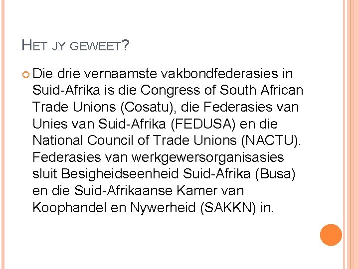 HET JY GEWEET? Die drie vernaamste vakbondfederasies in Suid-Afrika is die Congress of South