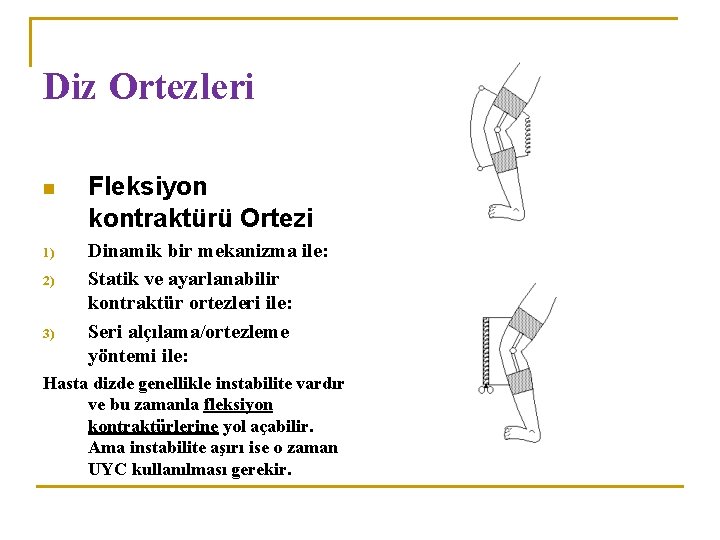 Diz Ortezleri n 1) 2) 3) Fleksiyon kontraktürü Ortezi Dinamik bir mekanizma ile: Statik