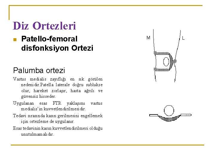 Diz Ortezleri n Patello-femoral disfonksiyon Ortezi Palumba ortezi Vastus medialis zayıflığı en sık görülen