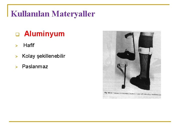 Kullanılan Materyaller q Aluminyum Ø Hafif Ø Kolay şekillenebilir Ø Paslanmaz 