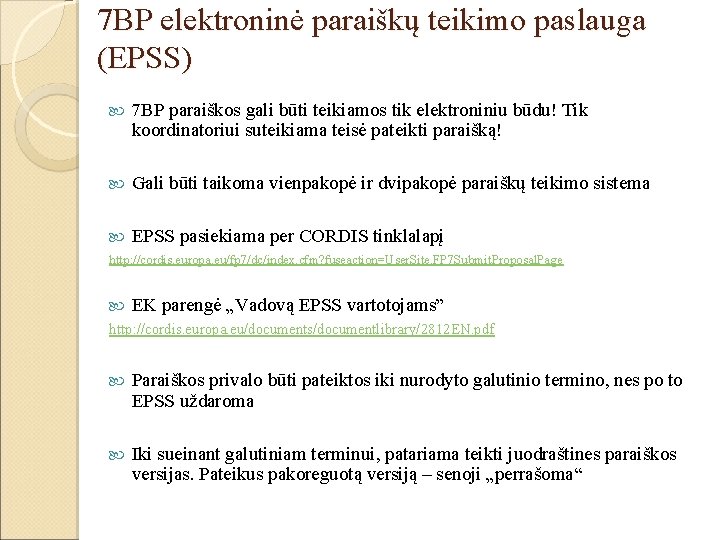 7 BP elektroninė paraiškų teikimo paslauga (EPSS) 7 BP paraiškos gali būti teikiamos tik