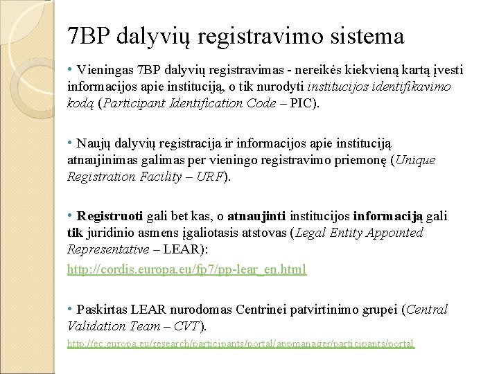 7 BP dalyvių registravimo sistema • Vieningas 7 BP dalyvių registravimas - nereikės kiekvieną
