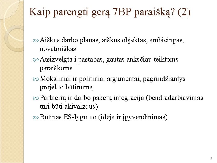 Kaip parengti gerą 7 BP paraišką? (2) Aiškus darbo planas, aiškus objektas, ambicingas, novatoriškas