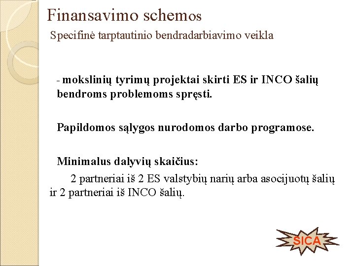 Finansavimo schemos Specifinė tarptautinio bendradarbiavimo veikla - mokslinių tyrimų projektai skirti ES ir INCO