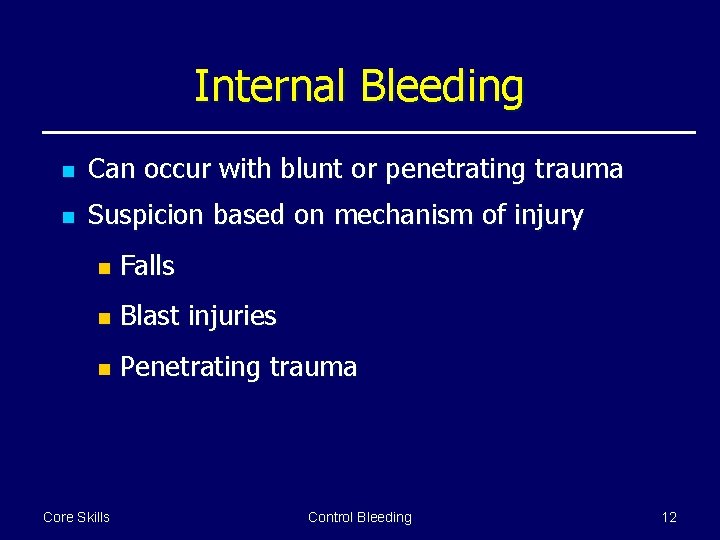 Internal Bleeding n Can occur with blunt or penetrating trauma n Suspicion based on