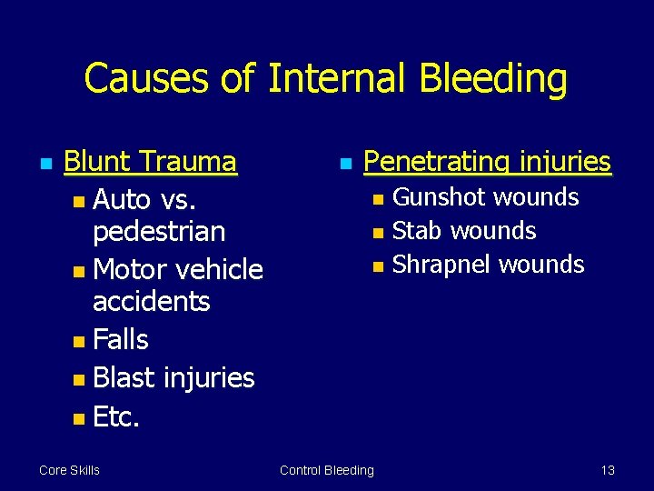 Causes of Internal Bleeding n Blunt Trauma n Auto vs. pedestrian n Motor vehicle