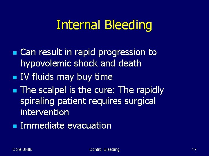 Internal Bleeding n n Can result in rapid progression to hypovolemic shock and death