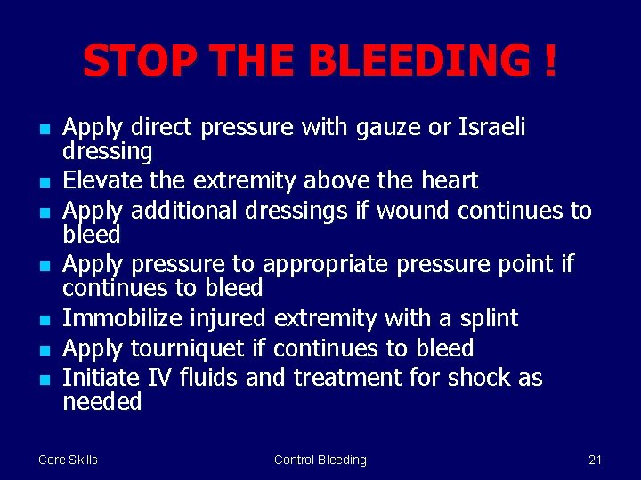 STOP THE BLEEDING ! n n n n Apply direct pressure with gauze or