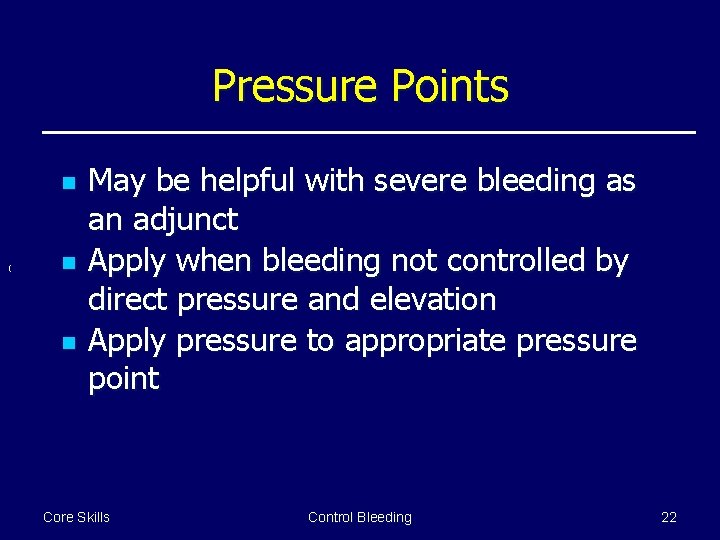 Pressure Points n ( n n May be helpful with severe bleeding as an