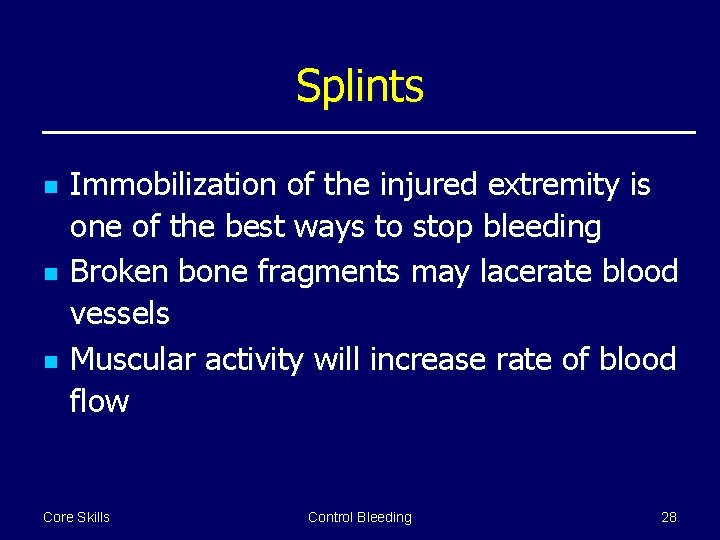 Splints n n n Immobilization of the injured extremity is one of the best