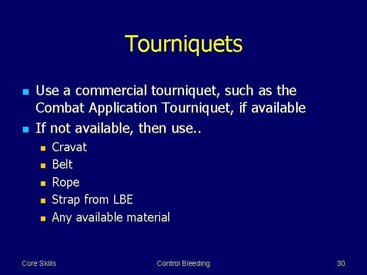 Tourniquets n n Use a commercial tourniquet, such as the Combat Application Tourniquet, if
