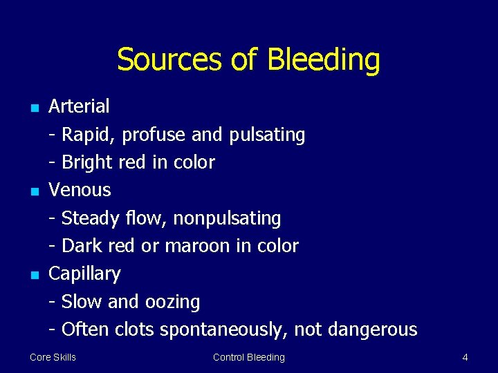 Sources of Bleeding n n n Arterial - Rapid, profuse and pulsating - Bright