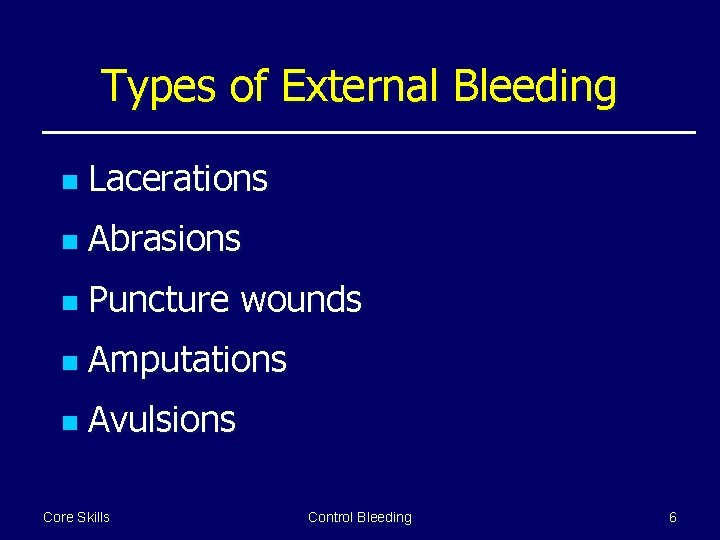 Types of External Bleeding n Lacerations n Abrasions n Puncture wounds n Amputations n
