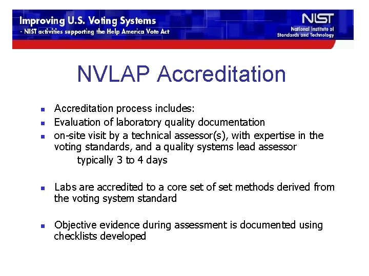 NVLAP Accreditation n n Accreditation process includes: Evaluation of laboratory quality documentation on-site visit