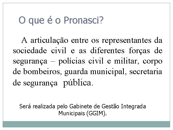 O que é o Pronasci? A articulação entre os representantes da sociedade civil e O que é o Pronasci? A articulação entre os representantes da sociedade civil e