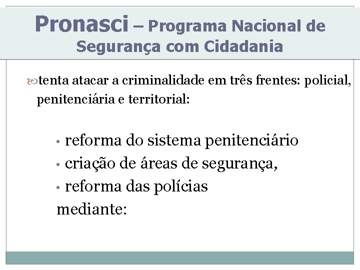 Pronasci – Programa Nacional de Segurança com Cidadania tenta atacar a criminalidade em três