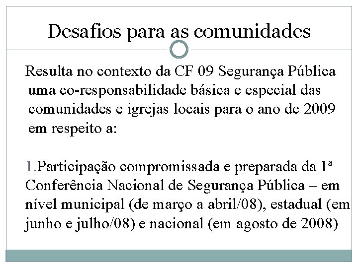 Desafios para as comunidades Resulta no contexto da CF 09 Segurança Pública uma co-responsabilidade