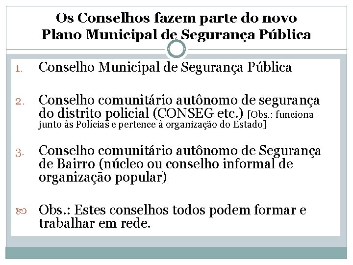 Os Conselhos fazem parte do novo Plano Municipal de Segurança Pública 1. Conselho Municipal