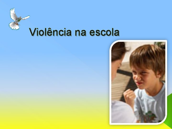 Violência na escola Violência na escola