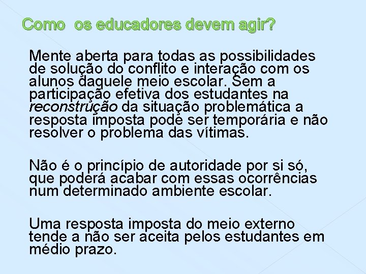 Como os educadores devem agir? Mente aberta para todas as possibilidades de solução do Como os educadores devem agir? Mente aberta para todas as possibilidades de solução do