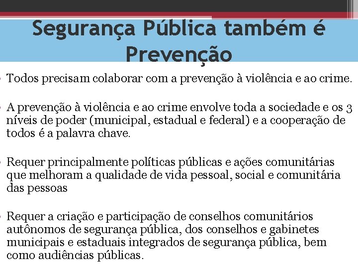 Segurança Pública também é Prevenção • Todos precisam colaborar com a prevenção à violência