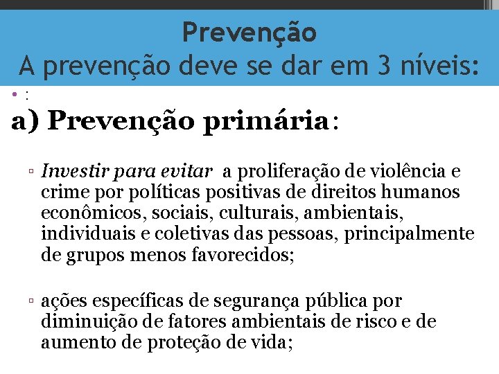 Prevenção A prevenção deve se dar em 3 níveis: • : a) Prevenção primária: