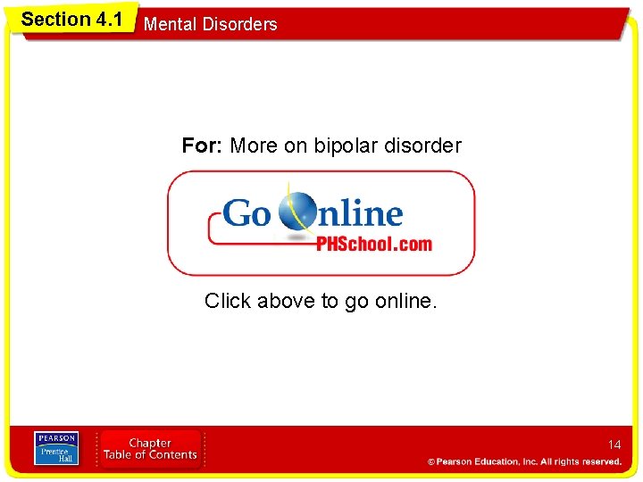 Section 4. 1 Mental Disorders For: More on bipolar disorder Click above to go