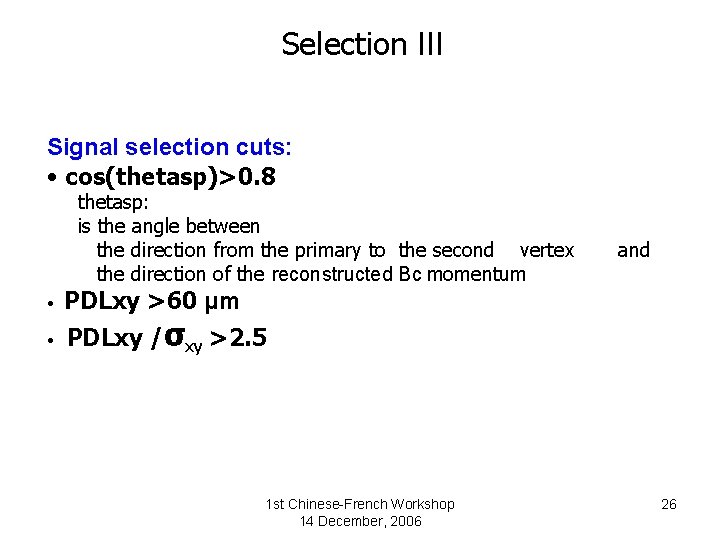 Selection III Signal selection cuts: • cos(thetasp)>0. 8 thetasp: is the angle between the