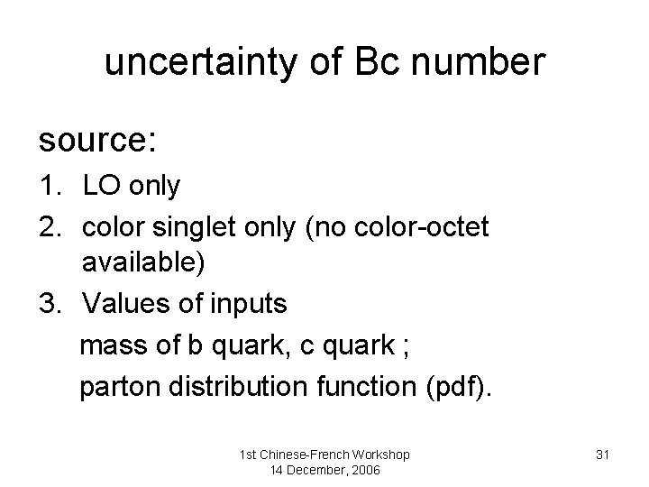 uncertainty of Bc number source: 1. LO only 2. color singlet only (no color-octet