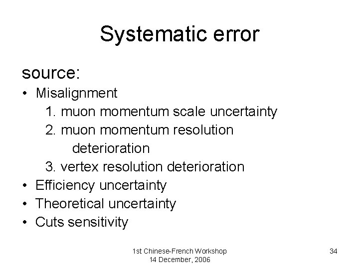 Systematic error source: • Misalignment 1. muon momentum scale uncertainty 2. muon momentum resolution