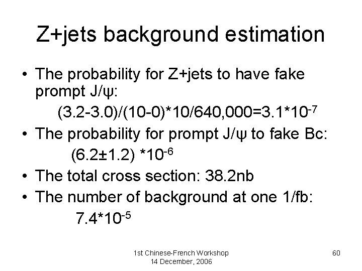 Z+jets background estimation • The probability for Z+jets to have fake prompt J/ψ: (3.