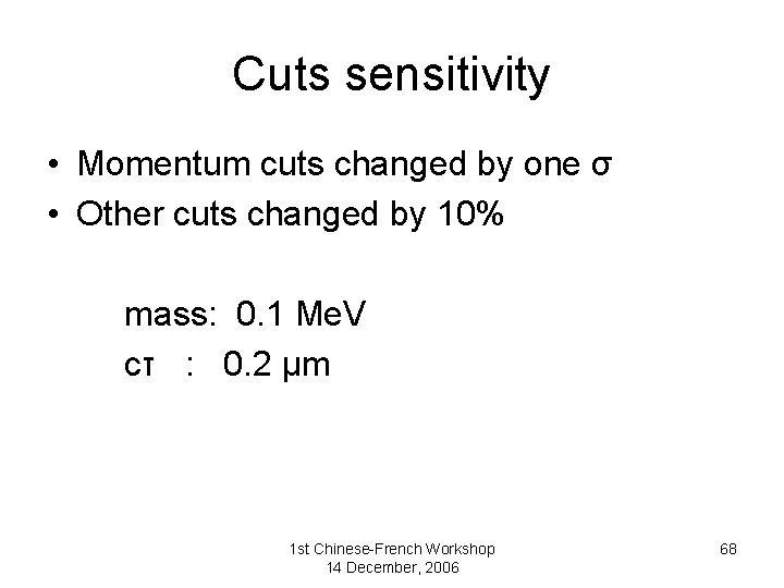 Cuts sensitivity • Momentum cuts changed by one σ • Other cuts changed by