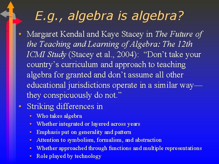 E. g. , algebra is algebra? • Margaret Kendal and Kaye Stacey in The