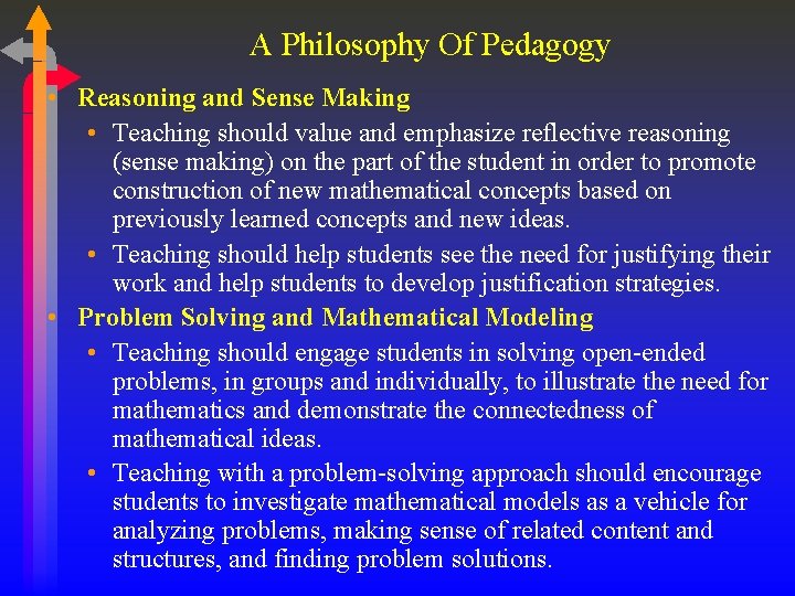 A Philosophy Of Pedagogy • Reasoning and Sense Making • Teaching should value and