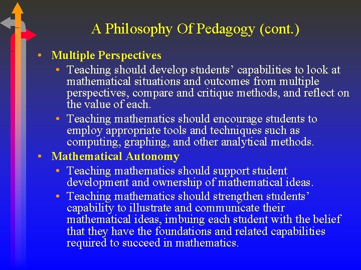 A Philosophy Of Pedagogy (cont. ) • Multiple Perspectives • Teaching should develop students’