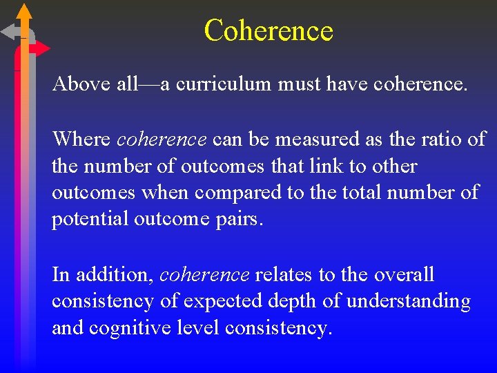 Coherence Above all—a curriculum must have coherence. Where coherence can be measured as the