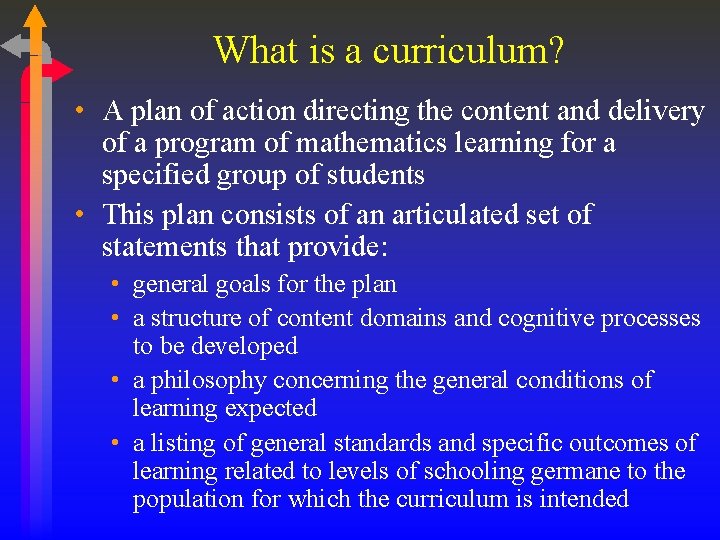 What is a curriculum? • A plan of action directing the content and delivery