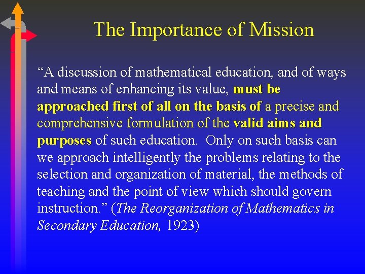 The Importance of Mission “A discussion of mathematical education, and of ways and means