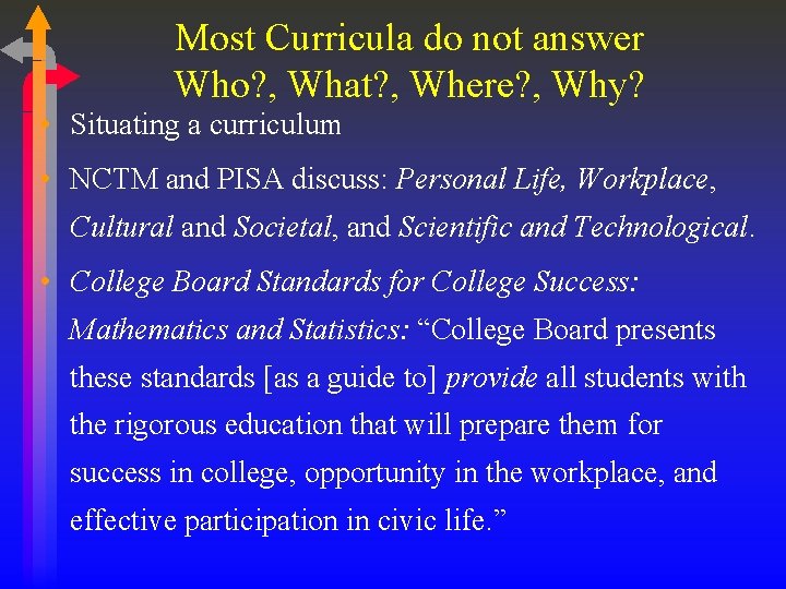 Most Curricula do not answer Who? , What? , Where? , Why? • Situating