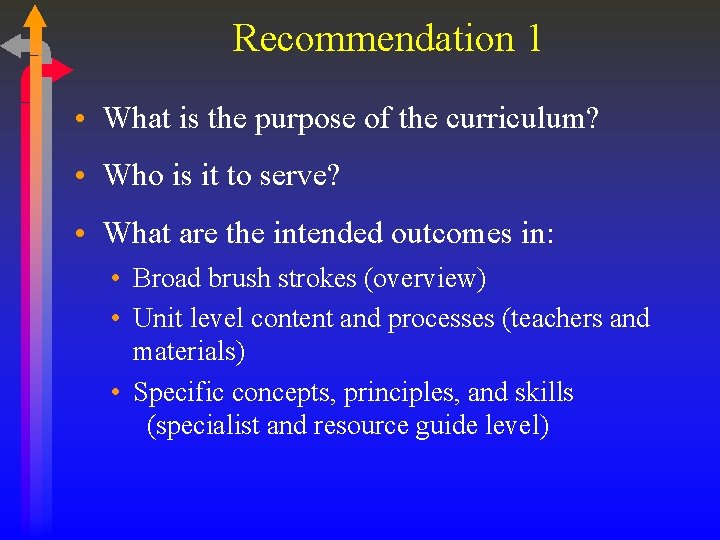 Recommendation 1 • What is the purpose of the curriculum? • Who is it