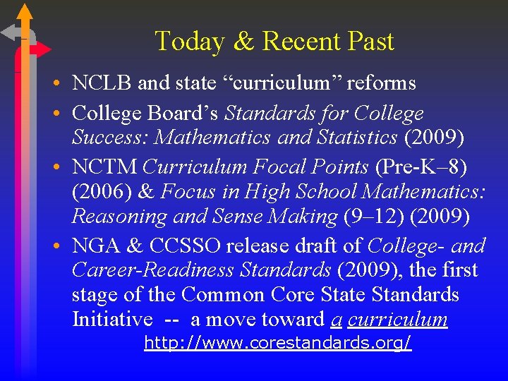 Today & Recent Past • NCLB and state “curriculum” reforms • College Board’s Standards