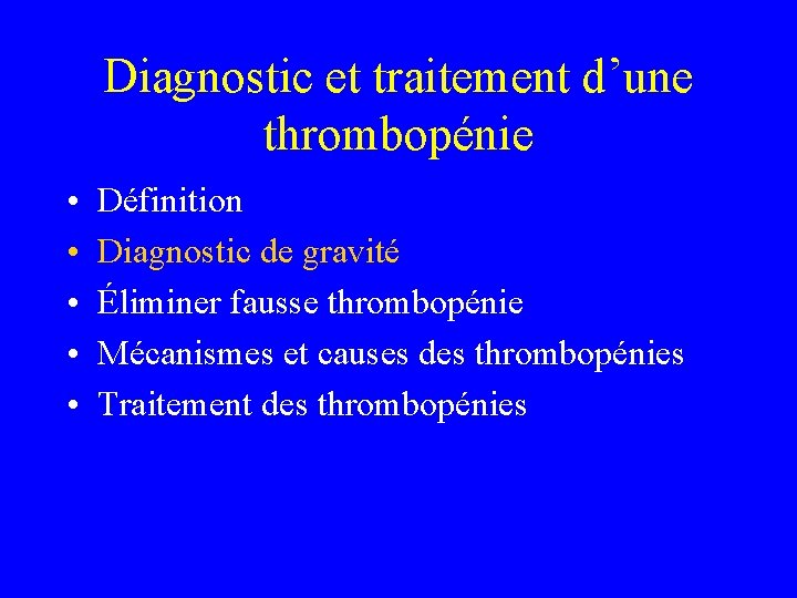 Diagnostic et traitement d’une thrombopénie • • • Définition Diagnostic de gravité Éliminer fausse