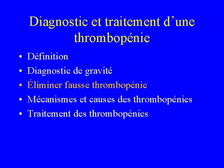 Diagnostic et traitement d’une thrombopénie • • • Définition Diagnostic de gravité Éliminer fausse