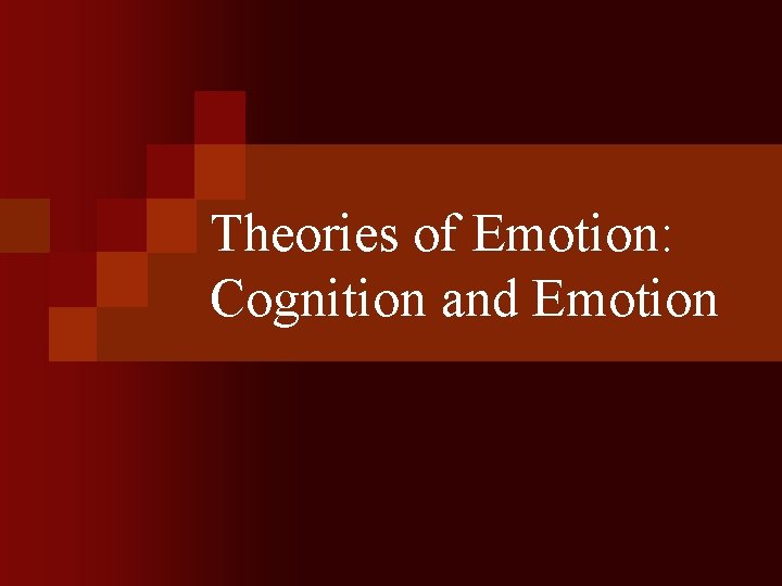 Theories of Emotion: Cognition and Emotion 