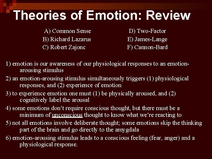 Theories of Emotion: Review A) Common Sense B) Richard Lazarus C) Robert Zajonc D)